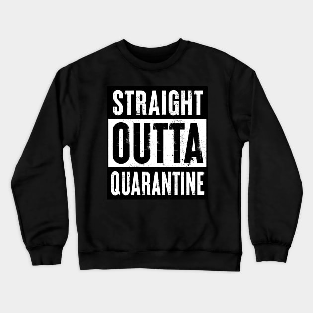 Straight Outta Quarantine Crewneck Sweatshirt by zawitees